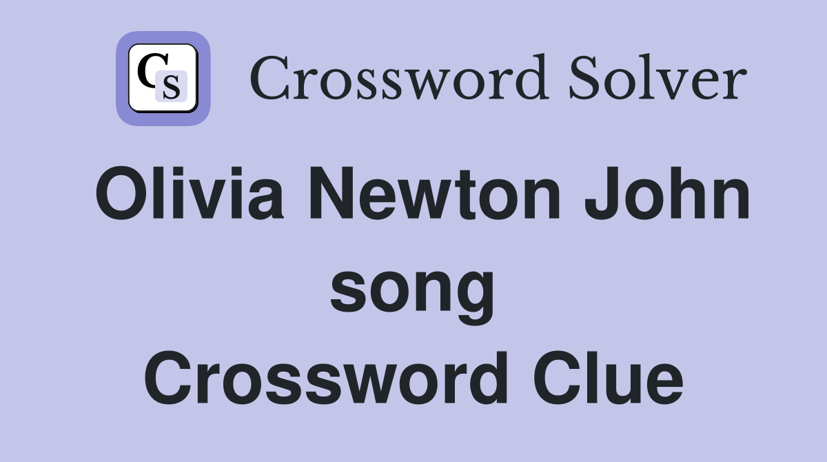 Olivia Newton John song Crossword Clue