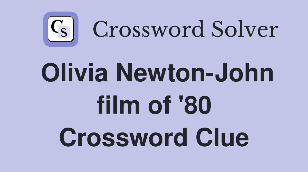 Olivia Newton-John film of '80 Crossword Clue