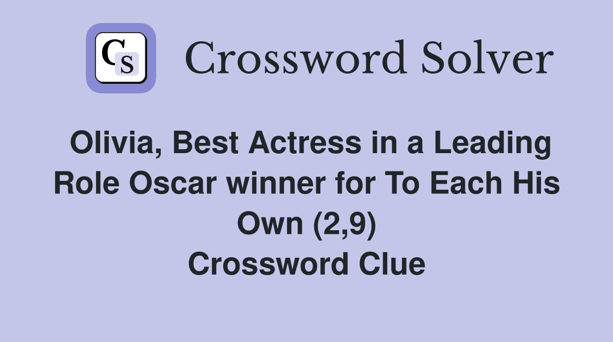 Olivia, Best Actress in a Leading Role Oscar winner for To Each His Own (2,9) Crossword Clue