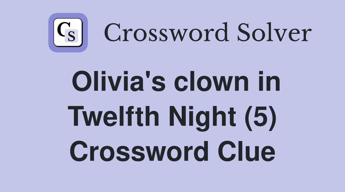 Olivia's clown in Twelfth Night (5) Crossword Clue