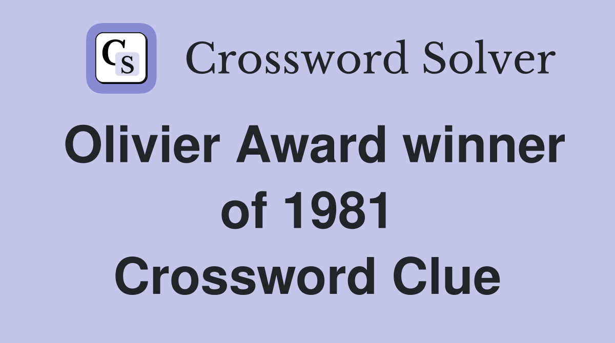 Olivier Award winner of 1981 Crossword Clue