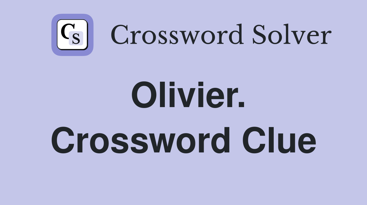Olivier. Crossword Clue