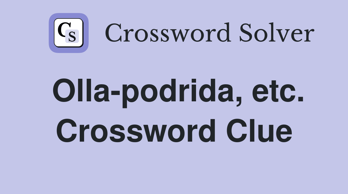 Olla-podrida, etc. Crossword Clue