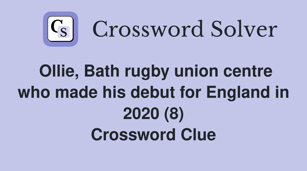 Ollie, Bath rugby union centre who made his debut for England in 2020 (8) Crossword Clue