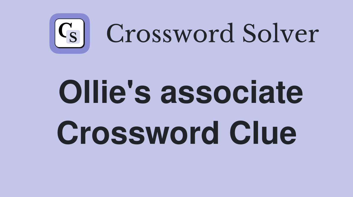 Ollie's associate Crossword Clue