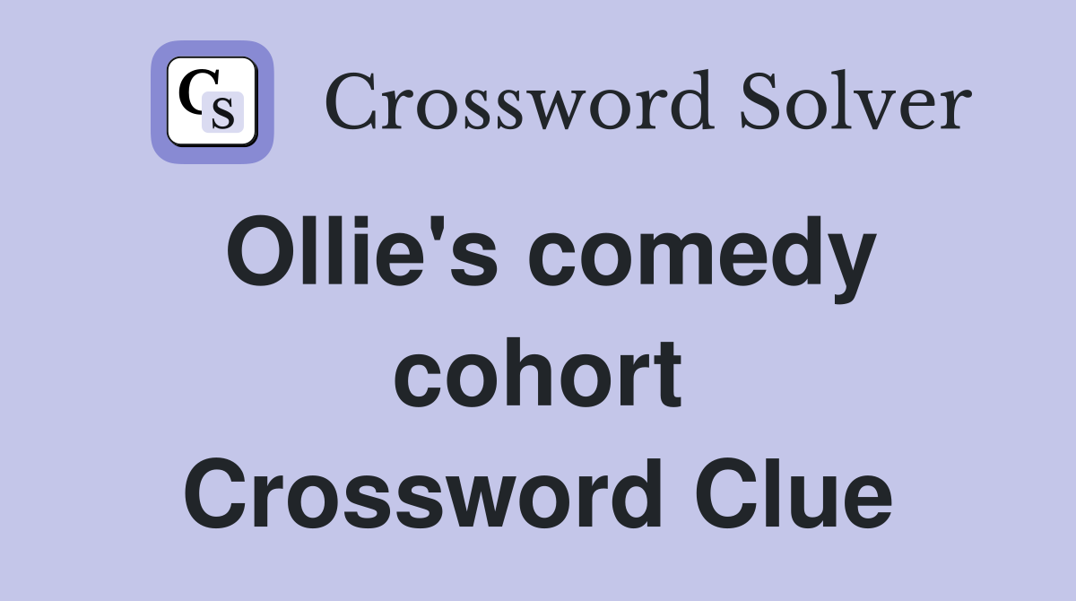 Ollie's comedy cohort Crossword Clue