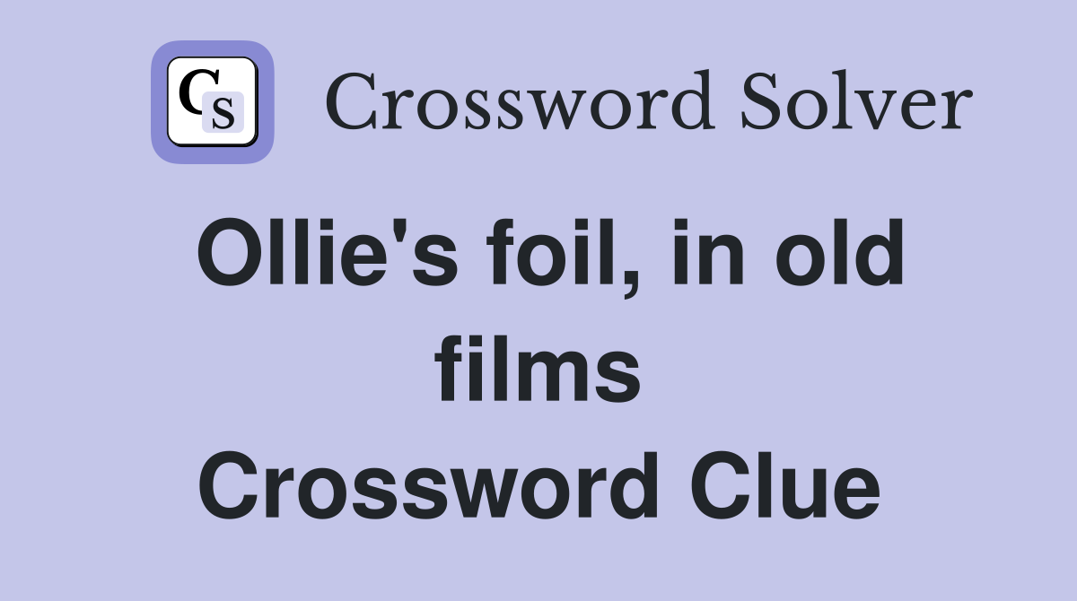 Ollie's foil, in old films Crossword Clue