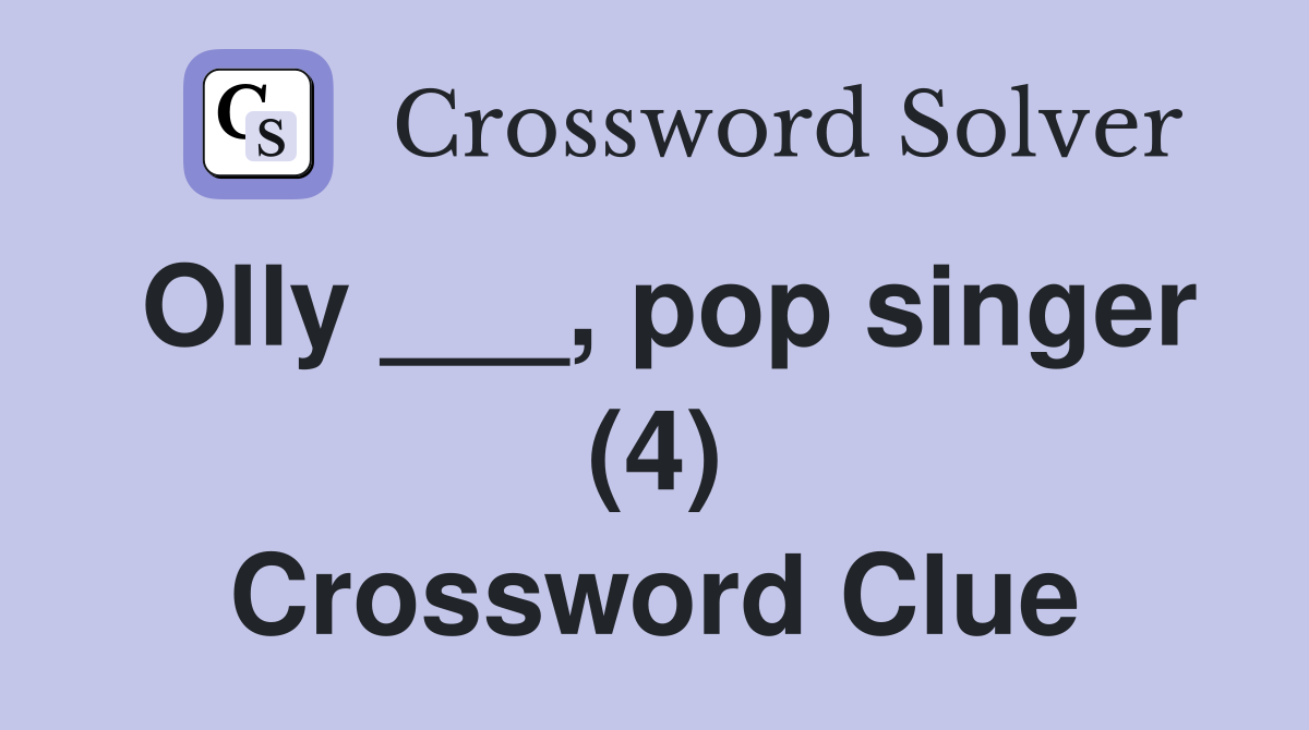 Olly ___, pop singer (4) Crossword Clue