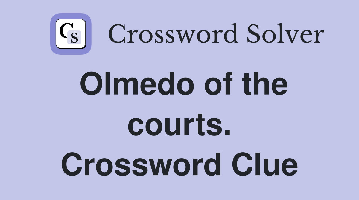 Olmedo of the courts. Crossword Clue