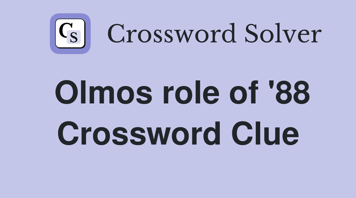 Olmos role of '88 Crossword Clue