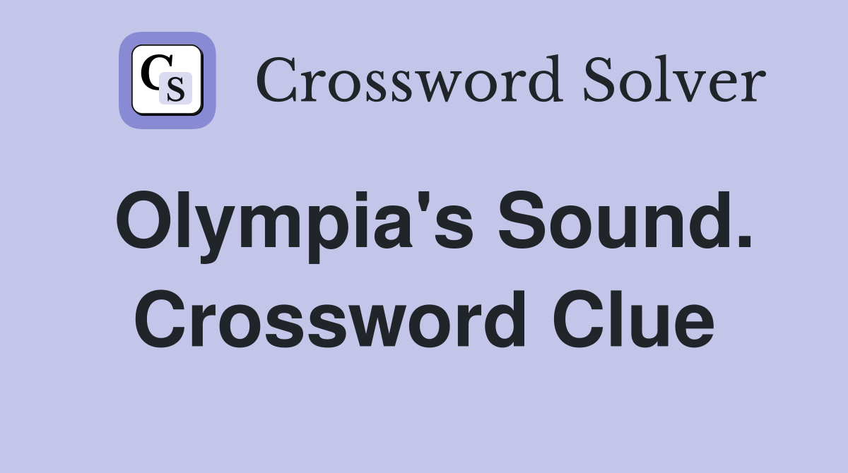 Olympia's Sound. Crossword Clue