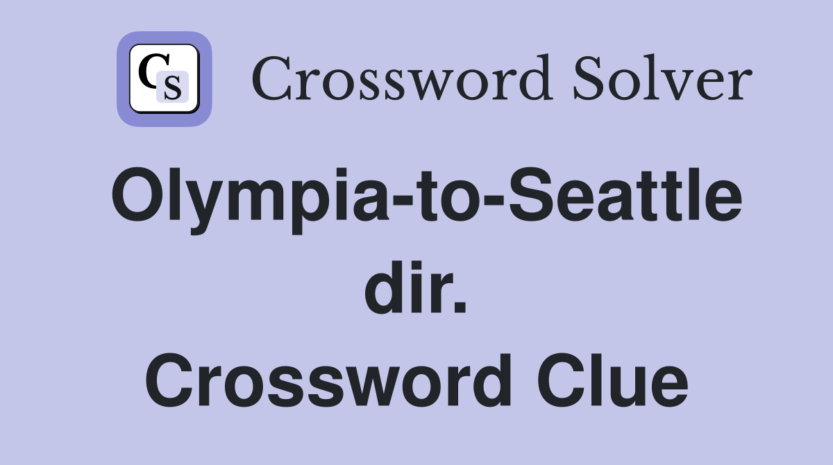 Olympia-to-Seattle dir. Crossword Clue