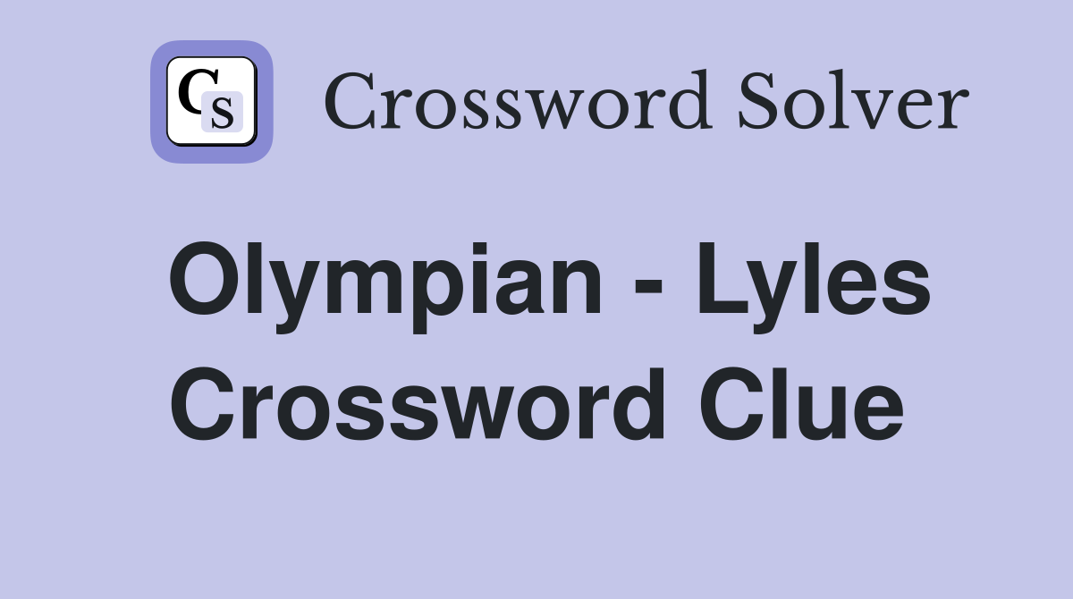 Olympian - Lyles Crossword Clue