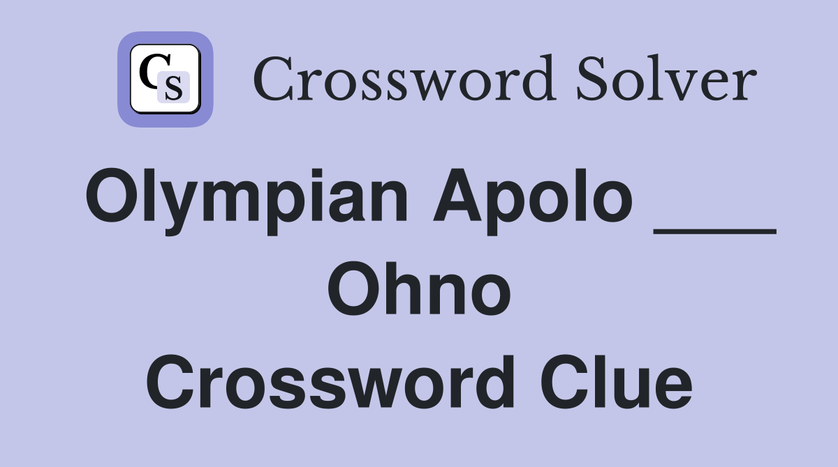 Olympian Apolo ___ Ohno Crossword Clue