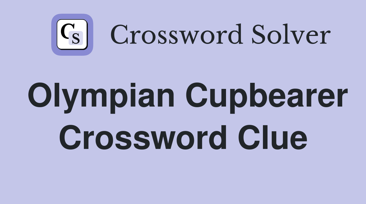 Olympian Cupbearer Crossword Clue