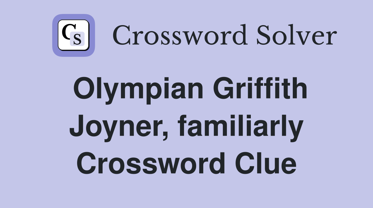 Olympian Griffith Joyner, familiarly Crossword Clue