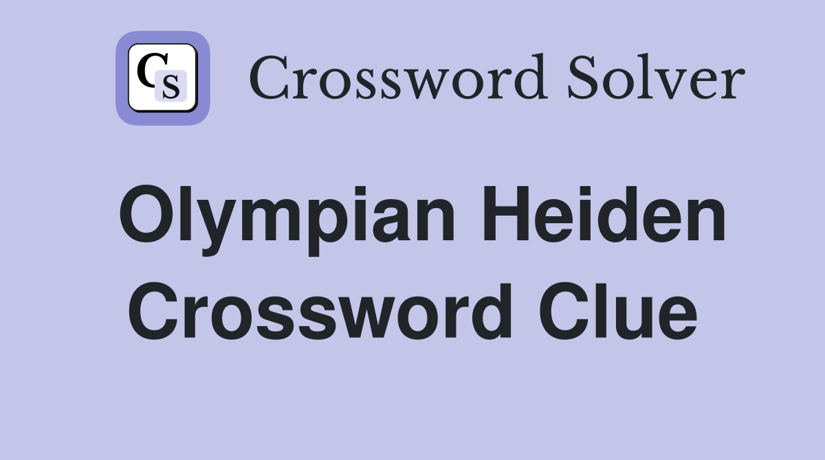 Olympian Heiden Crossword Clue