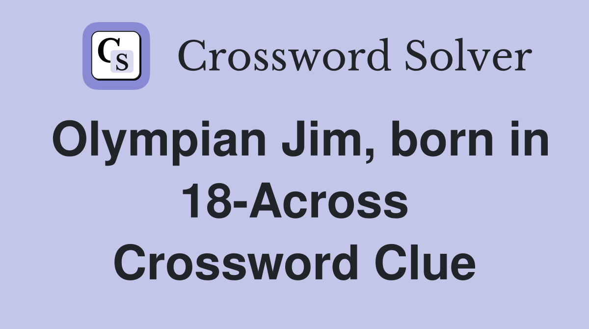 Olympian Jim, born in 18-Across Crossword Clue
