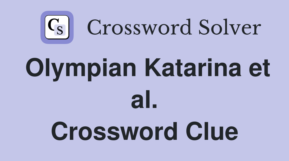 Olympian Katarina et al. Crossword Clue