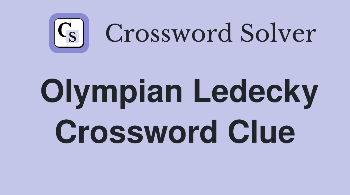 Olympian Ledecky Crossword Clue