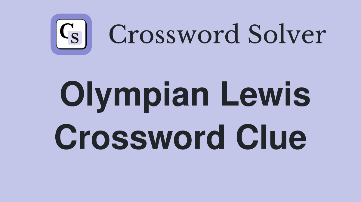 Olympian Lewis Crossword Clue