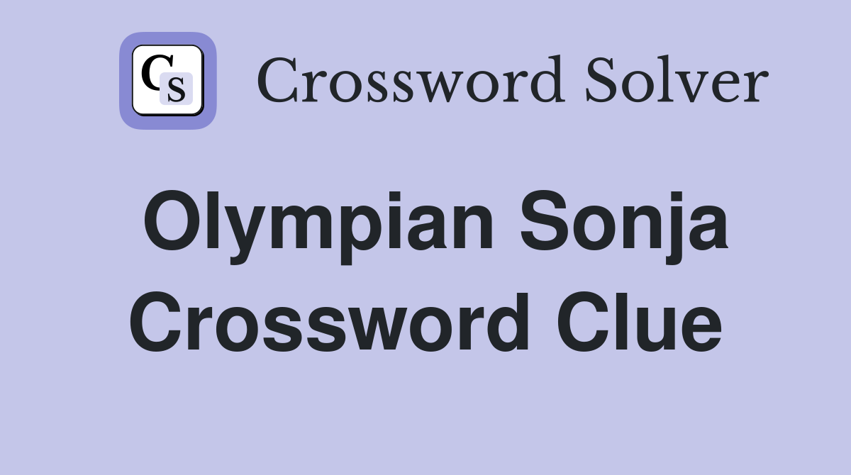 Olympian Sonja Crossword Clue
