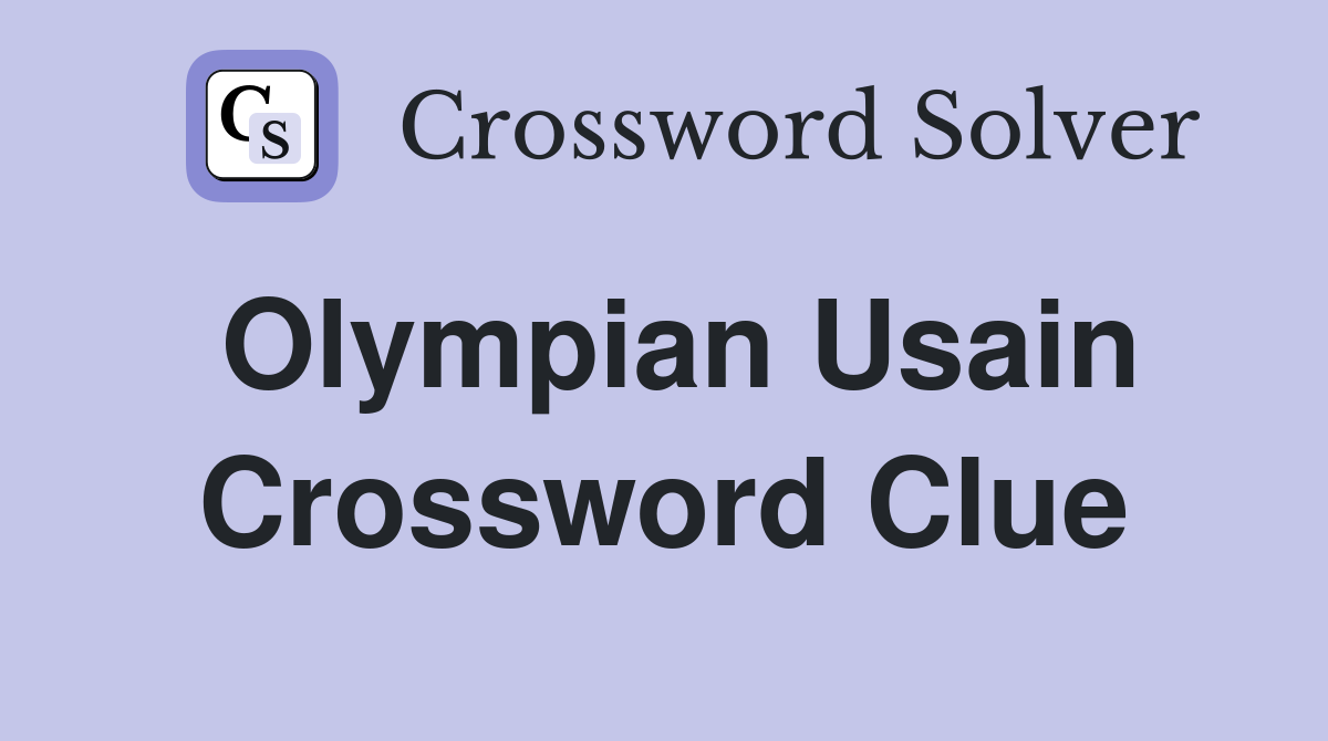 Olympian Usain Crossword Clue