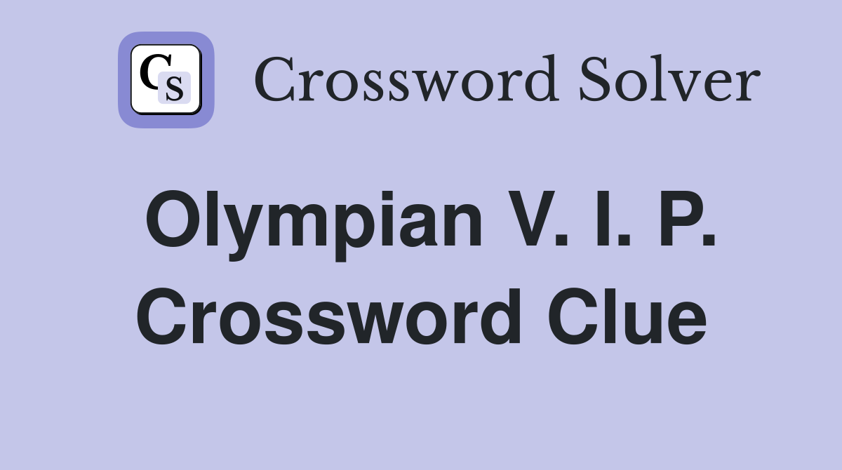 Olympian V. I. P. Crossword Clue