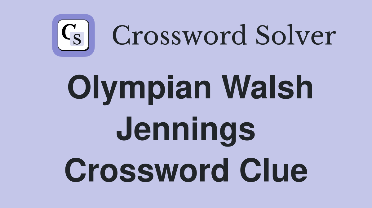 Olympian Walsh Jennings Crossword Clue