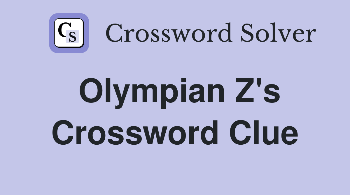 Olympian Z's Crossword Clue