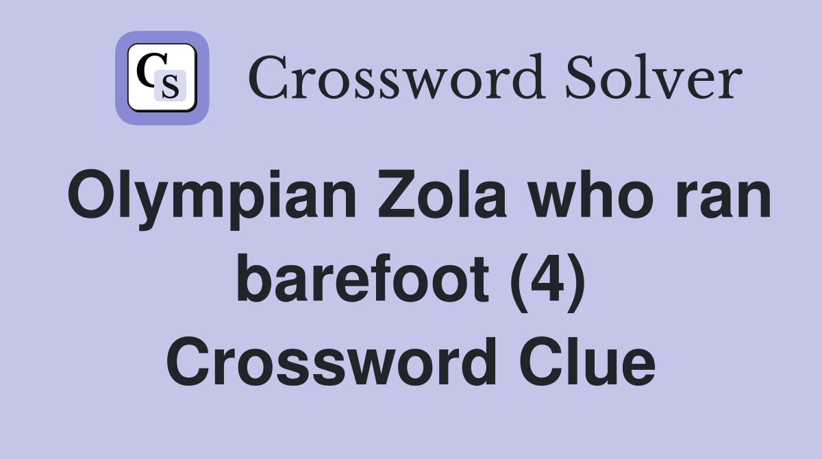 Olympian Zola who ran barefoot (4) Crossword Clue