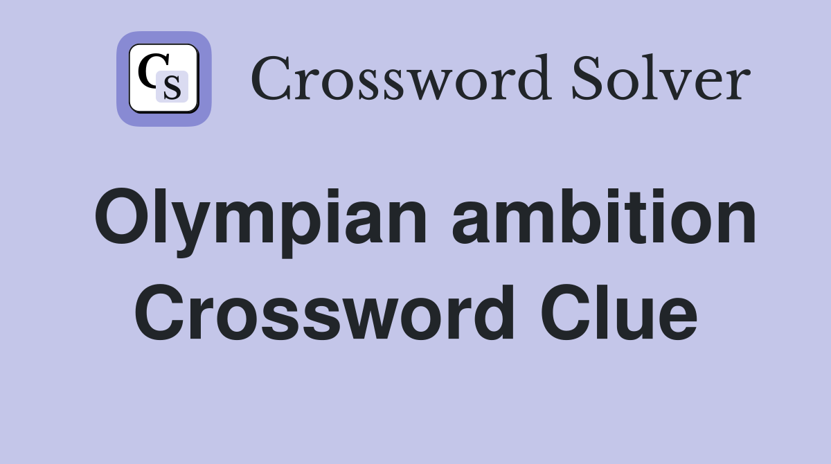 Olympian ambition Crossword Clue