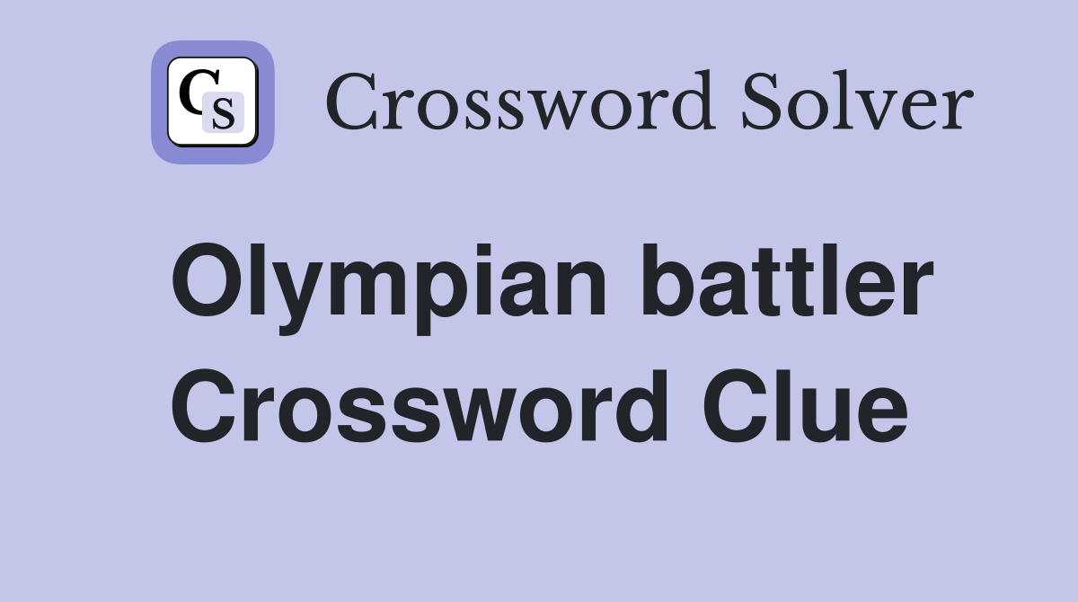 Olympian battler Crossword Clue