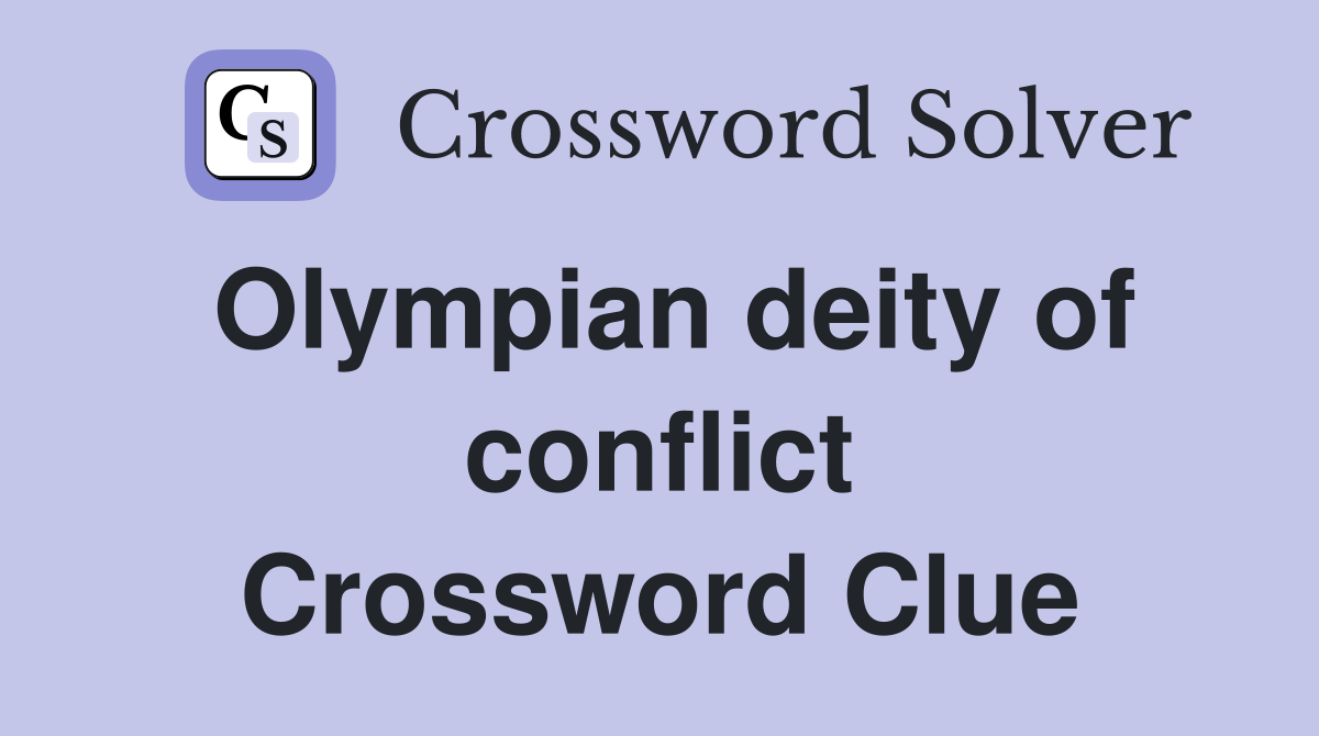 Olympian deity of conflict Crossword Clue