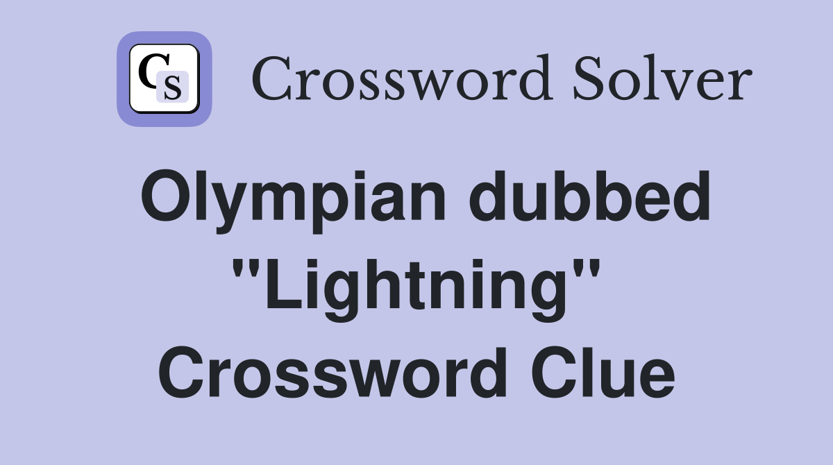Olympian dubbed ''Lightning'' Crossword Clue