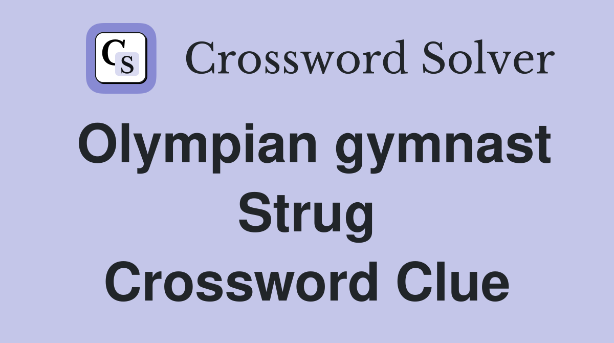 Olympian gymnast Strug Crossword Clue