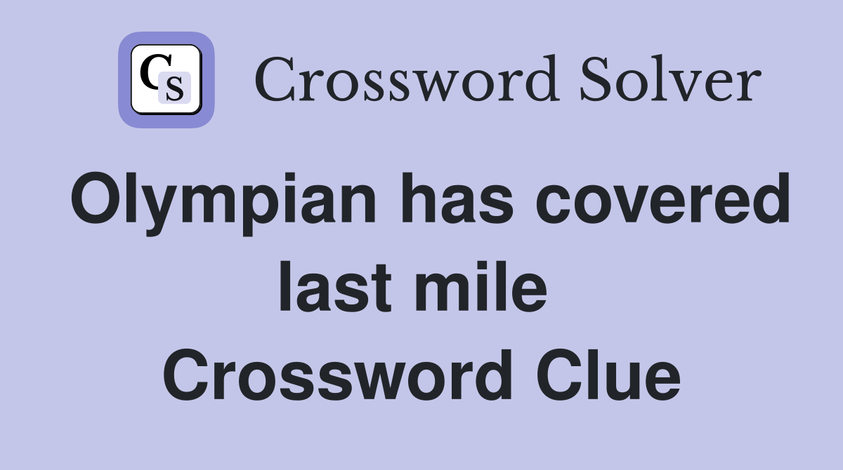 Olympian has covered last mile  Crossword Clue