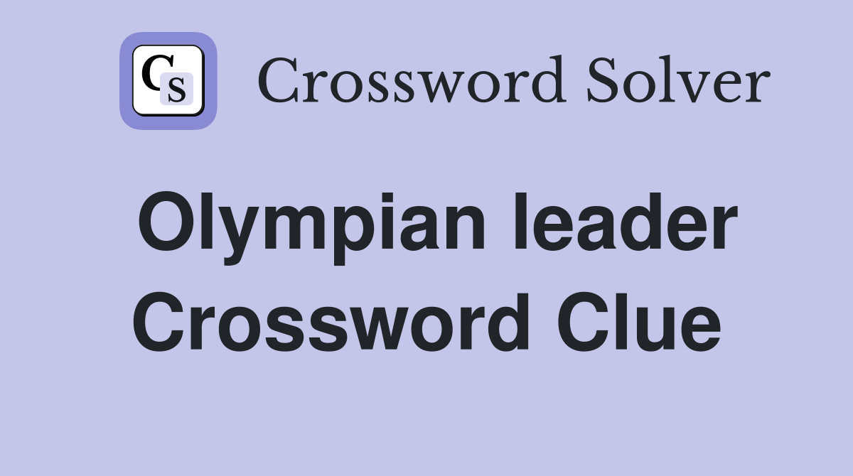 Olympian leader Crossword Clue