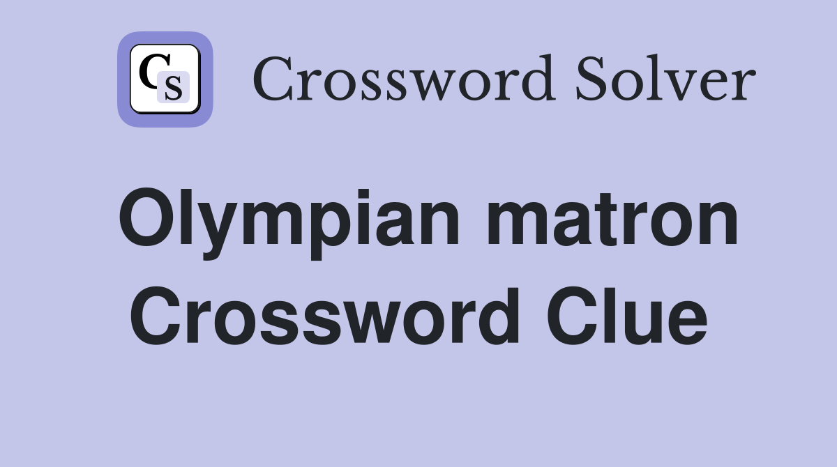 Olympian matron Crossword Clue Answers Crossword Solver