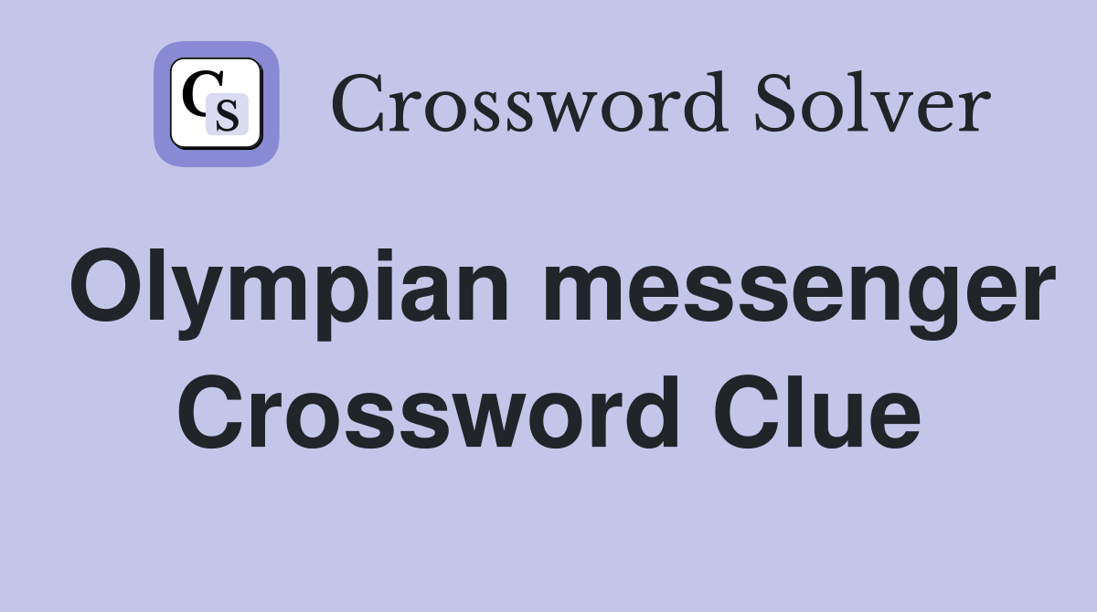 Olympian messenger Crossword Clue