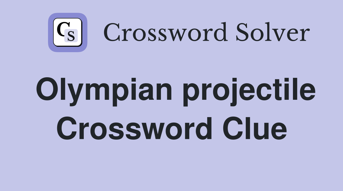 Olympian projectile Crossword Clue