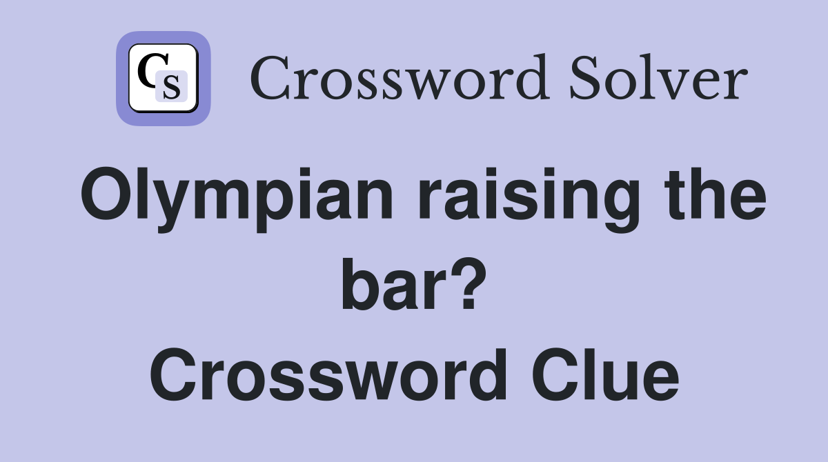 Olympian raising the bar? Crossword Clue