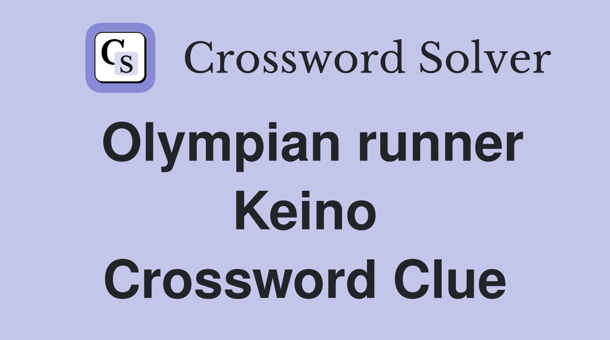 Olympian runner Keino Crossword Clue