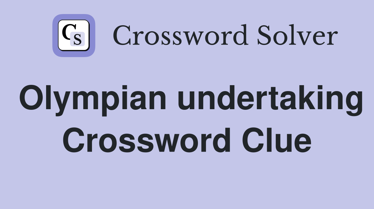 Olympian undertaking Crossword Clue