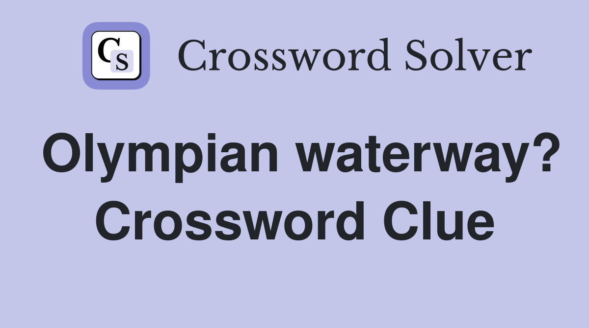 Olympian waterway? Crossword Clue