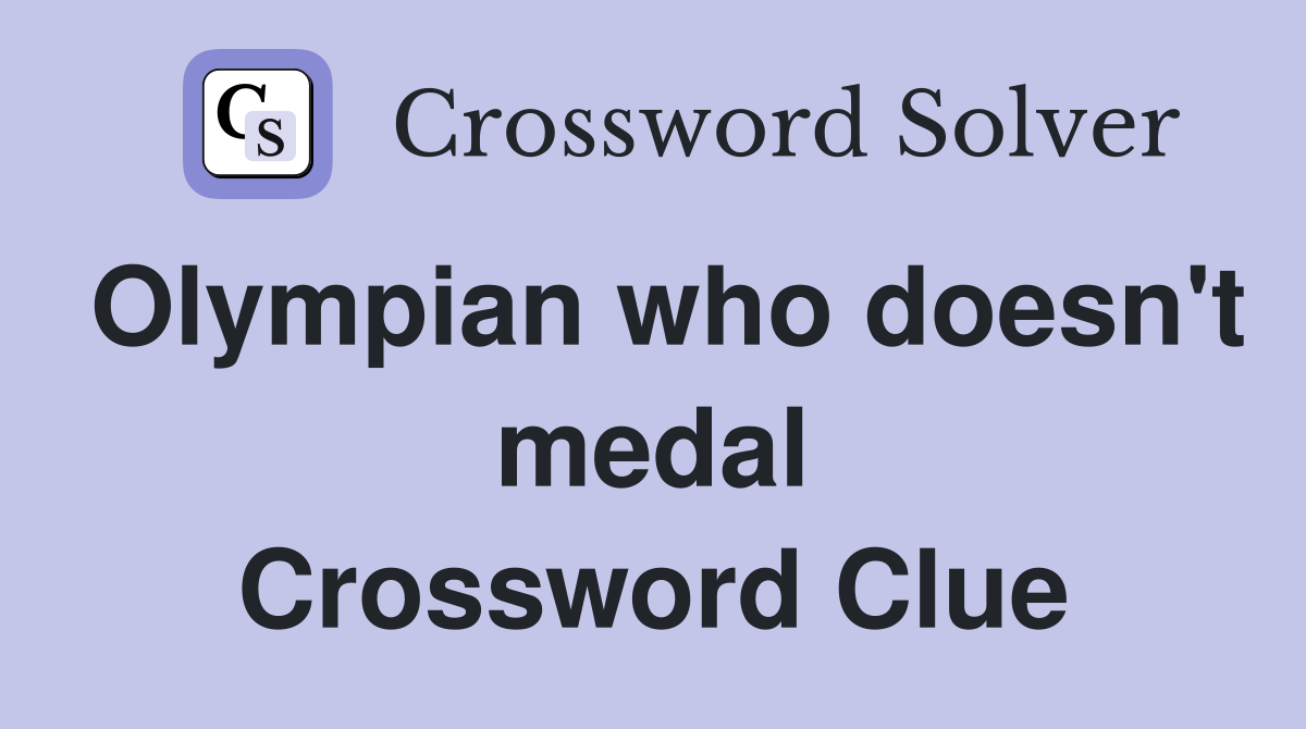 Olympian who doesn't medal Crossword Clue