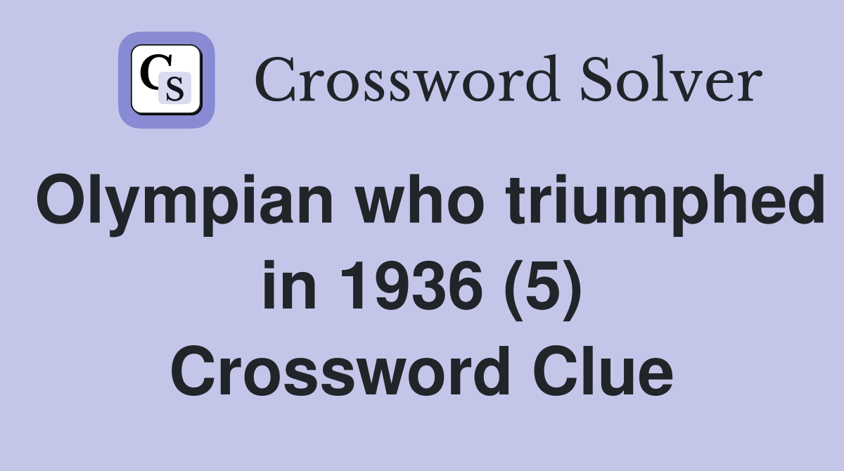 Olympian who triumphed in 1936 (5) Crossword Clue