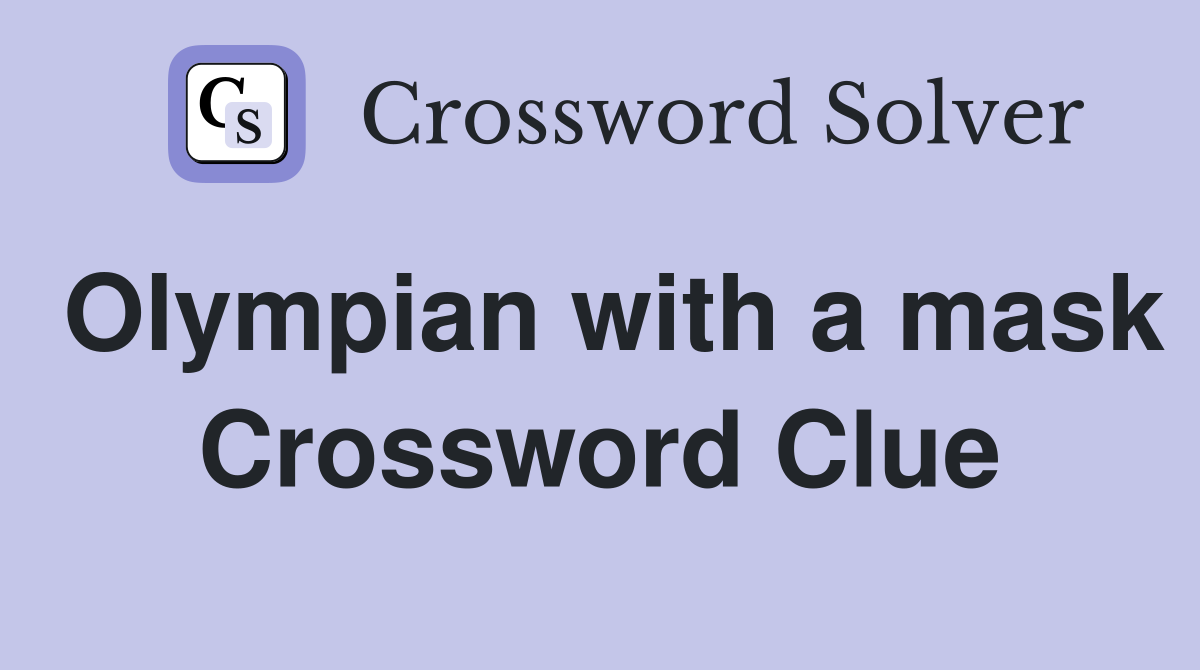 Olympian with a mask Crossword Clue