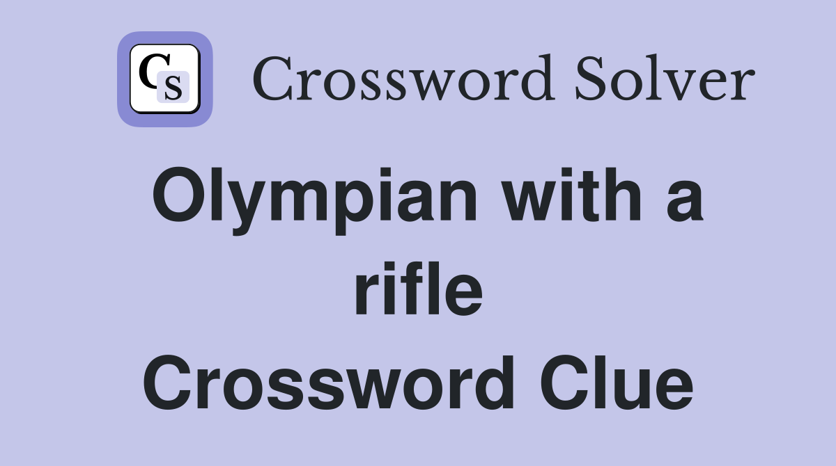 Olympian with a rifle Crossword Clue
