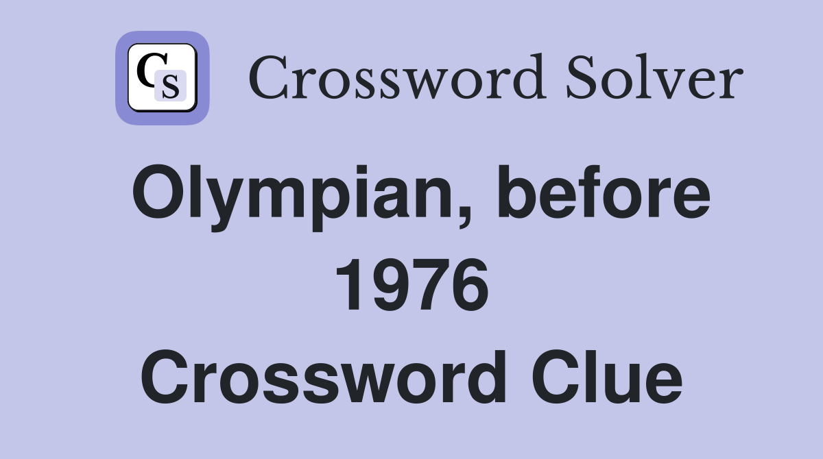 Olympian, before 1976 Crossword Clue